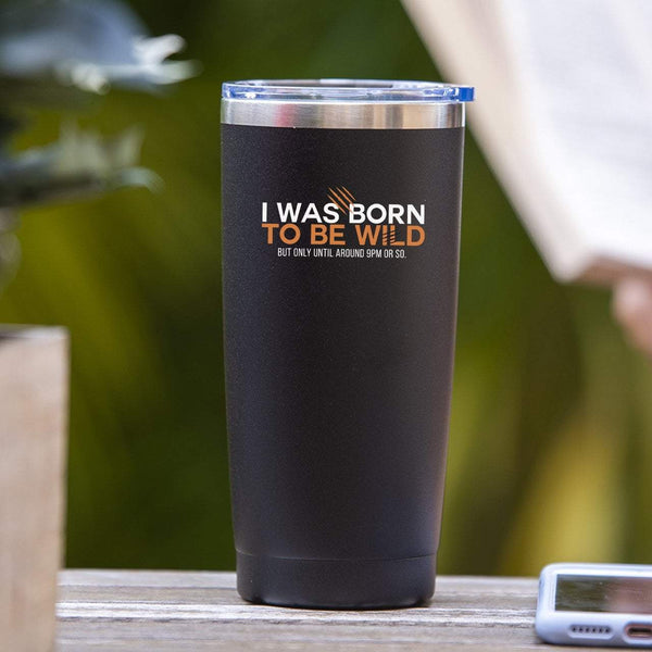 I Was Born To Be Wild (But Only Until Around 9PM or So) - Tumbler