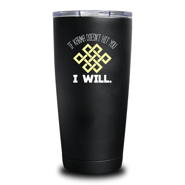 If Karma Doesn't Hit You I Will - Tumbler