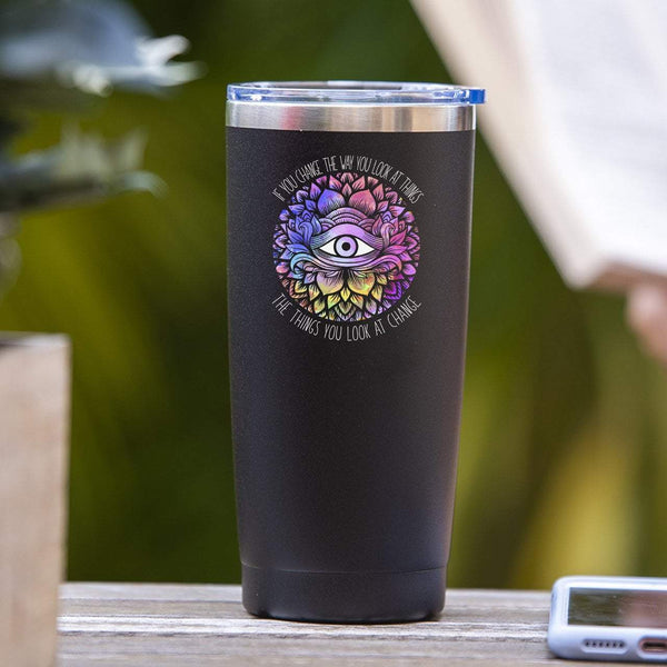 If You Change The Way You Look At Things, Things You Look At Change - Tumbler