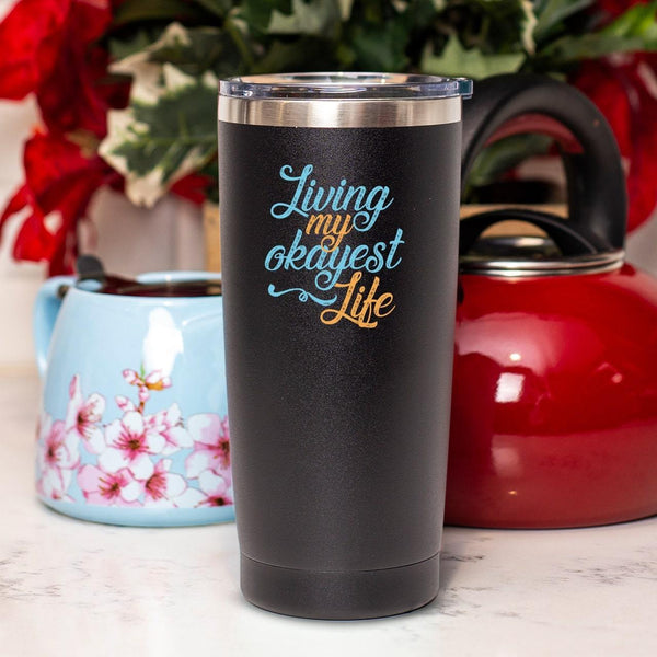 Living My Okayest Life - Tumbler