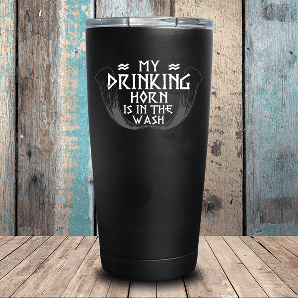 My Drinking Horn Is In The Wash Tumbler