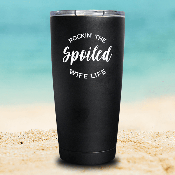Rockin' The Spoiled Wife Life - Tumbler