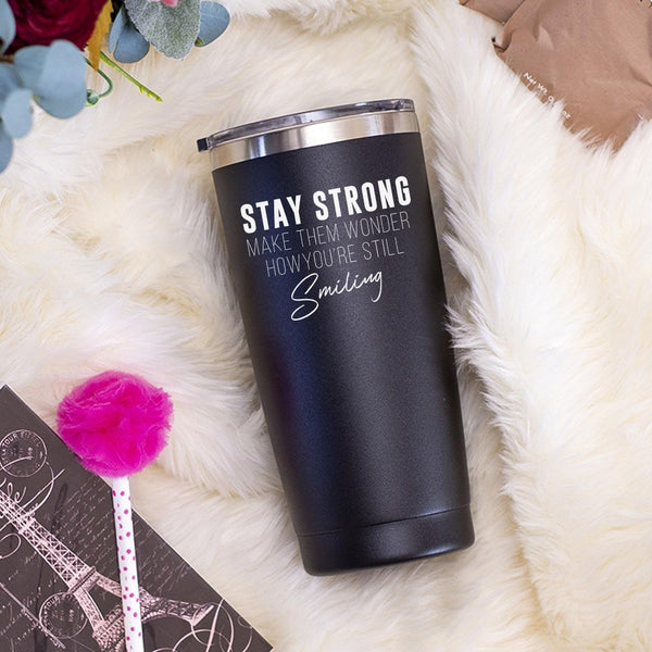 Stay Strong, Make Them Wonder How You're Still Smiling - Tumbler