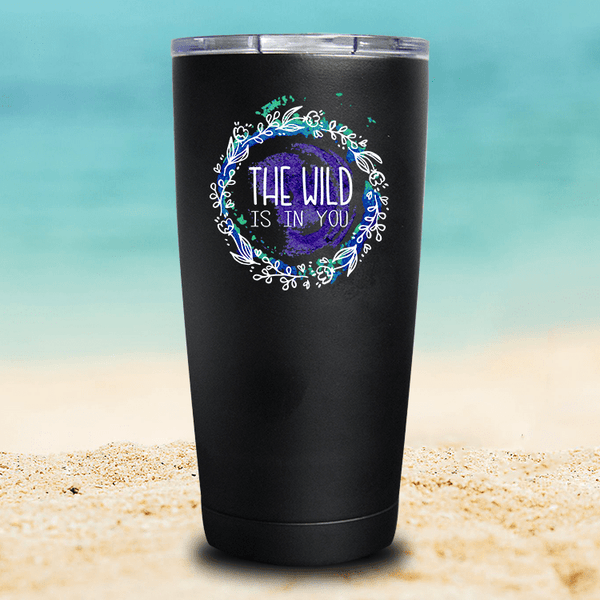 The Wild Is In You - Tumbler