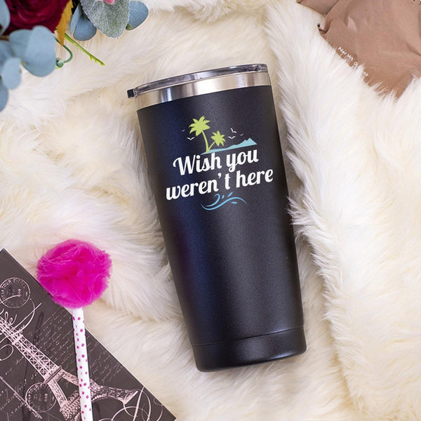 Wish You Weren't Here - Tumbler