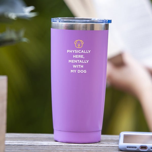 Physically Here, Mentally With My Dog - Tumbler