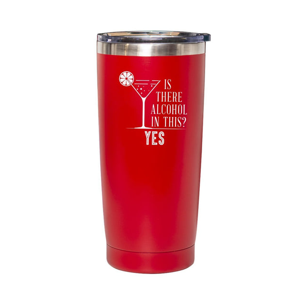 Is There Alcohol In This? Yes! - Tumbler