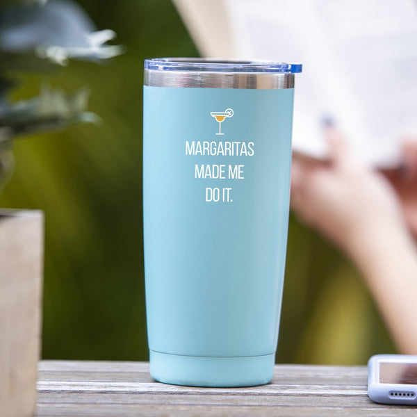 Margaritas Made Me Do It - Tumbler