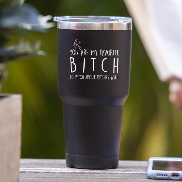 You Are My Favorite Bitch To Bitch About Bitches With - Tumbler