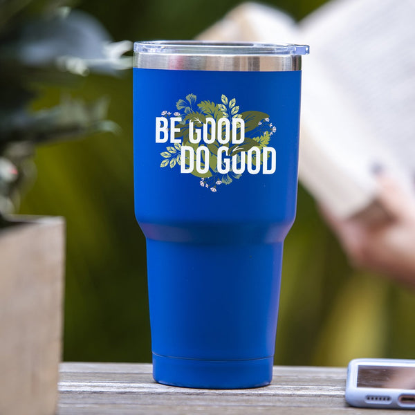 Be Good, Do Good - Tumbler