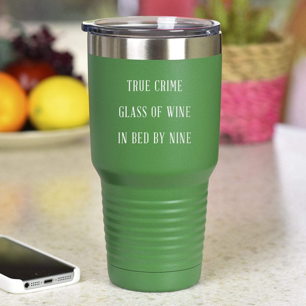 True Crime, Glass of Wine, In Bed By Nine - Tumbler
