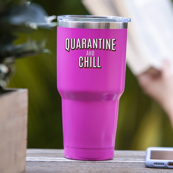 Quarantine & Chill - Tumbler