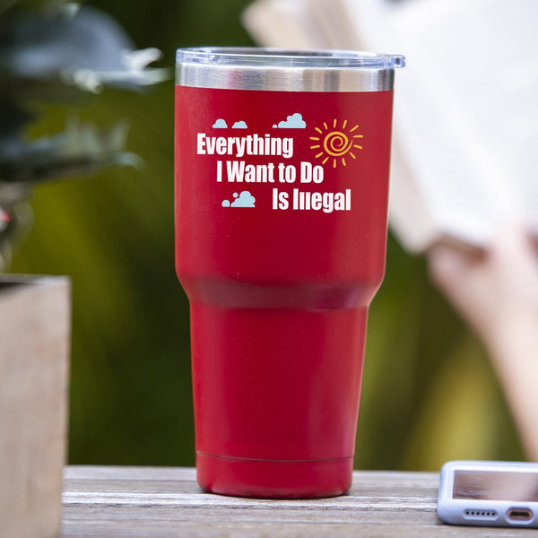 Everything I Want To Do Is Illegal - Tumbler