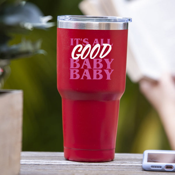 It's All Good Baby Baby - Tumbler