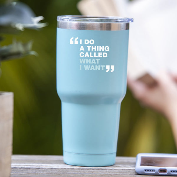 I Do A Thing Called "What I Want" - Tumbler