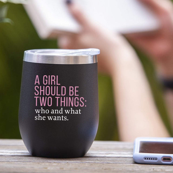 A Girl Should Be Two Things: Who & What She Wants - Tumbler Cup
