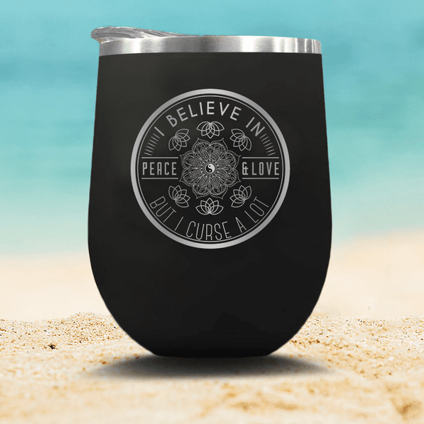 I Believe In Peace, Love & Cursing Stemless Wine Glass