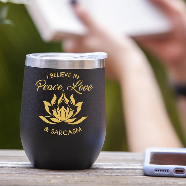 I Believe In Peace, Love & Sarcasm Stemless Wine Glass