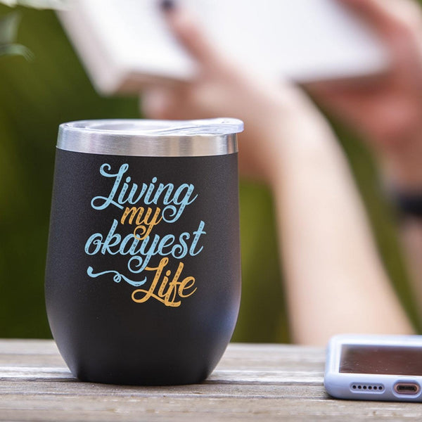 Living My Okayest Life - Tumbler Cup