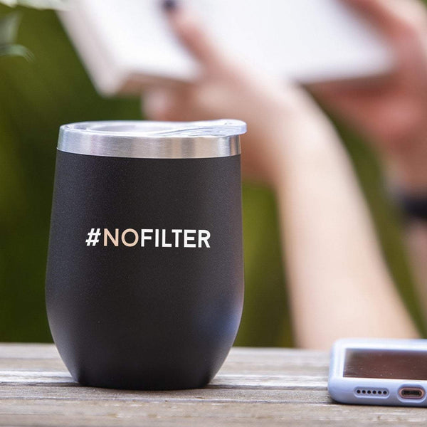 #NOFILTER - Tumbler Cup