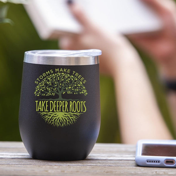 Storms Make Trees Take Deeper Roots - Tumbler Cup