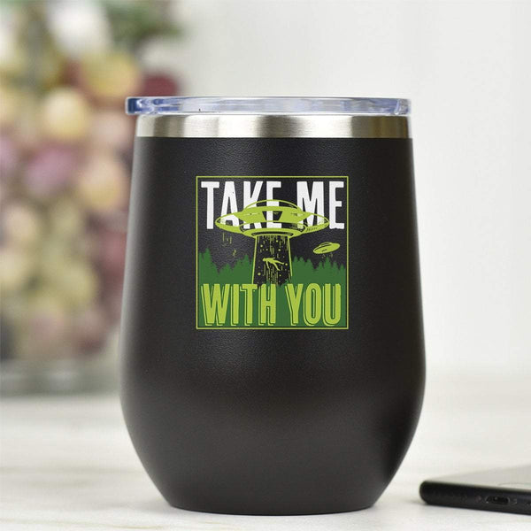 Take Me With You - Tumbler Cup