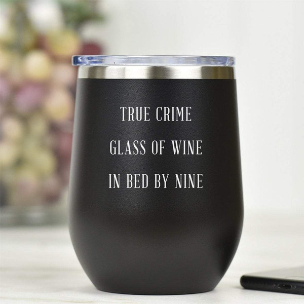 True Crime, Glass of Wine, In Bed By Nine - Tumbler Cup