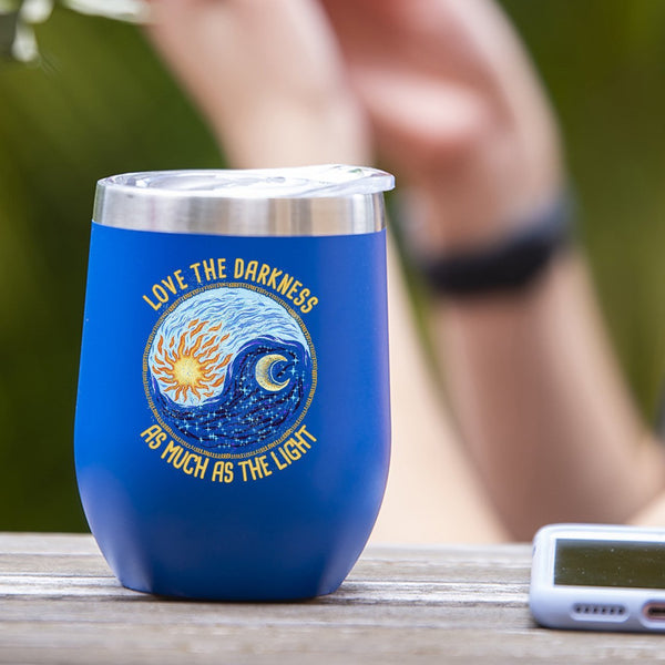 Love The Darkness - Tumbler Cup