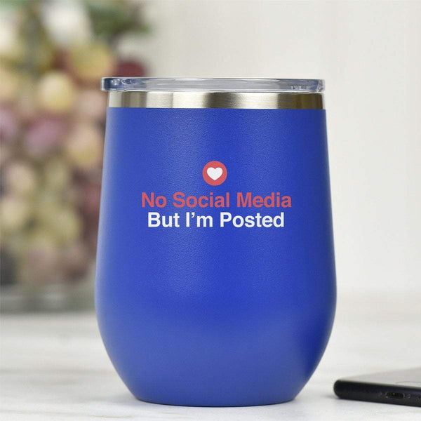 No Social Media But I'm Posted - Tumbler Cup