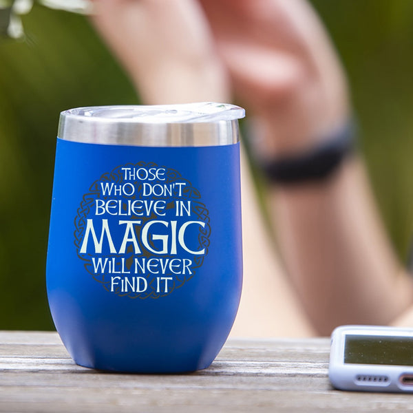 Those Who Don't Believe In Magic Will Never Find It - Tumbler Cup