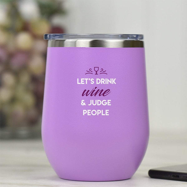 Let's Drink Wine & Judge People - Tumbler Cup