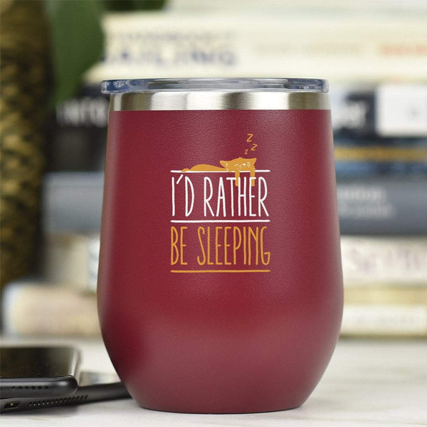 I'd Rather Be Sleeping - Tumbler Cup