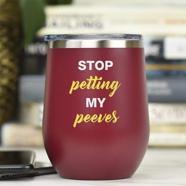 Stop Petting My Peeves - Tumbler Cup