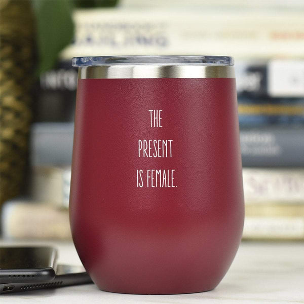The Present Is Female - Tumbler Cup