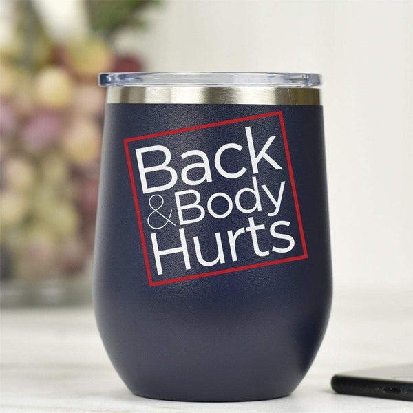 Back & Body Hurts - Tumbler Cup