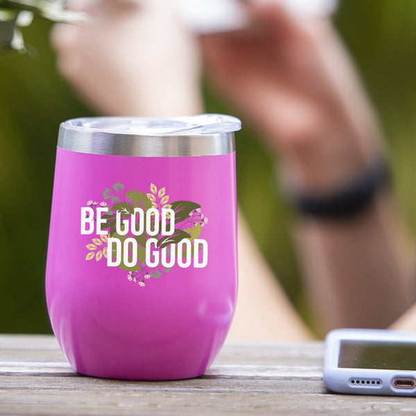 Be Good, Do Good - Tumbler Cup