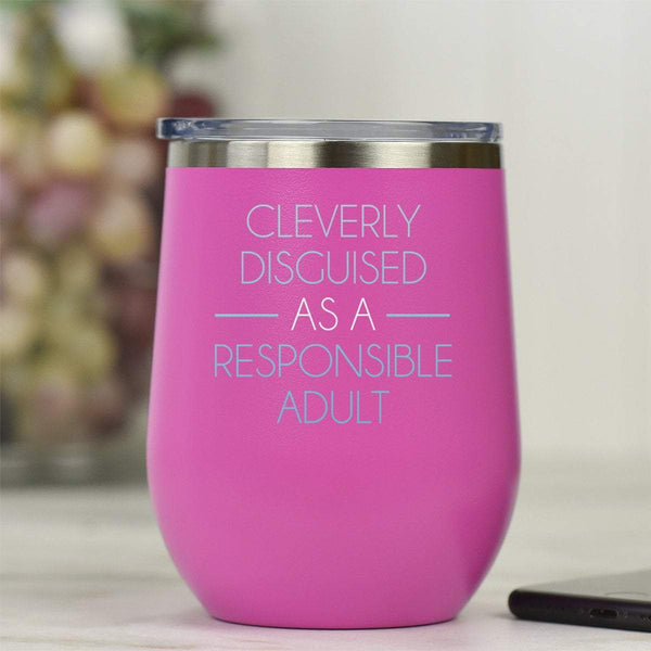 Cleverly Disguised As A Responsible Adult - Tumbler Cup