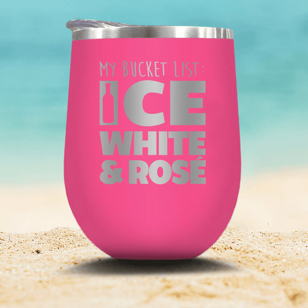 My Bucket List: Ice, Whte & Rose - Stemless Wine Glass