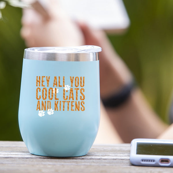 Hey All You Cool Cats & Kittens - Tumbler Cup