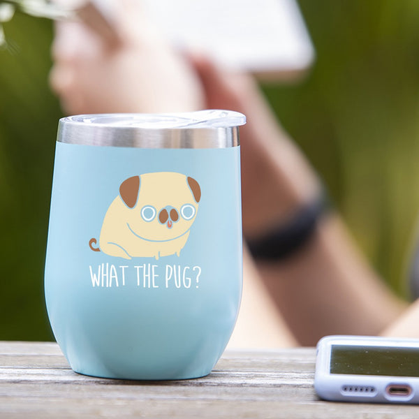 What The Pug? - Tumbler Cup