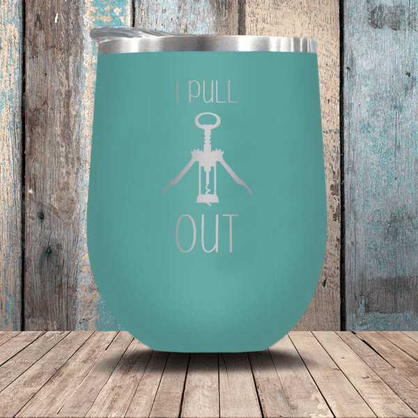 I Pull Out Wine Cup