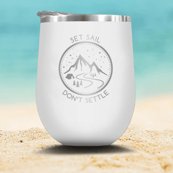 Set Sail - Don't Settle - Stemless Wine Glass